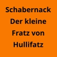 Schabernack Der kleine Fratz von Hullifatz